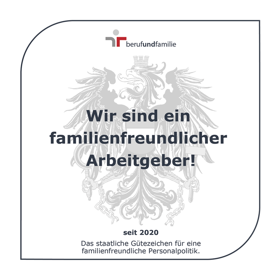 Beruf und Familien - Wir sind ein familienfreundlicher Arbeitgeber! seit 2020. Das staatliche Gütezeichen für eine familienfreundliche Personalpolitik.